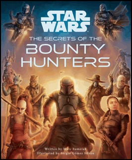 STAR WARS: THE SECRETS OF THE BOUNTY HUNTERS